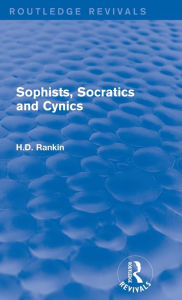 Title: Sophists, Socratics and Cynics (Routledge Revivals), Author: David Rankin