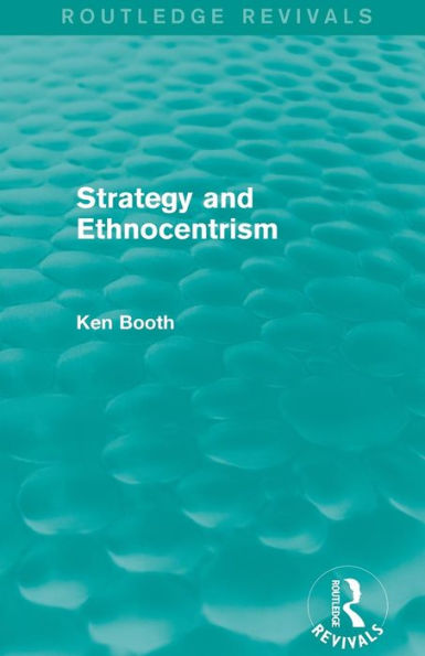 Strategy and Ethnocentrism (Routledge Revivals) / Edition 1