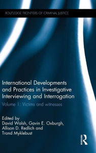 Title: International Developments and Practices in Investigative Interviewing and Interrogation: Volume 1: Victims and witnesses / Edition 1, Author: David Walsh
