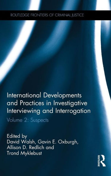 International Developments and Practices in Investigative Interviewing and Interrogation: Volume 2: Suspects / Edition 1