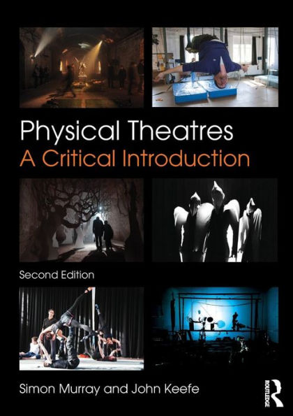 Physical Theatres: A Critical Introduction / Edition 2