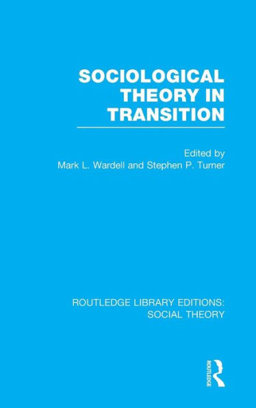 Sociological Theory in Transition (RLE Social Theory) / Edition 1