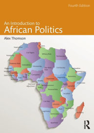 Title: An Introduction to African Politics / Edition 4, Author: Alex Thomson