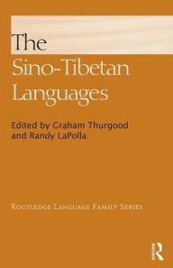 Title: The Sino-Tibetan Languages / Edition 2, Author: Graham Thurgood