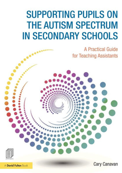 Supporting pupils on the Autism Spectrum in Secondary Schools: A Practical Guide for Teaching Assistants / Edition 1