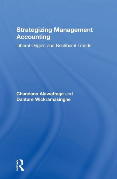 Strategizing Management Accounting: Liberal Origins and Neoliberal Trends