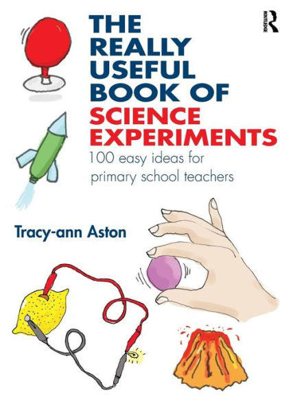 The Really Useful Book of Science Experiments: 100 easy ideas for primary school teachers / Edition 1