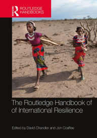 Title: The Routledge Handbook of International Resilience / Edition 1, Author: David Chandler