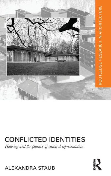 Conflicted Identities: Housing and the Politics of Cultural Representation / Edition 1