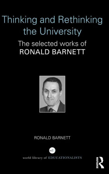 Thinking and Rethinking the University: The selected works of Ronald Barnett