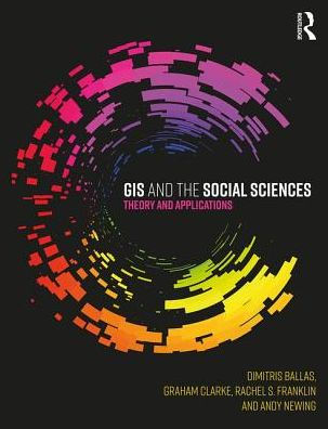 GIS and the Social Sciences: Theory and Applications / Edition 1