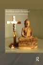 Buddhist and Christian?: An Exploration of Dual Belonging / Edition 1