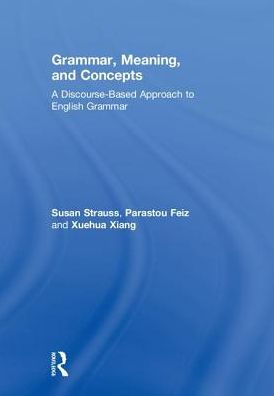 Grammar, Meaning, and Concepts: A Discourse-Based Approach to English Grammar