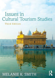 Title: Issues in Cultural Tourism Studies / Edition 3, Author: Melanie K. Smith