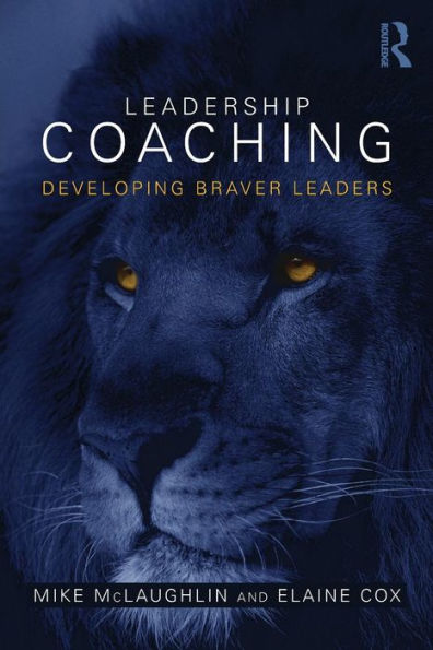 Leadership Coaching: Developing braver leaders / Edition 1