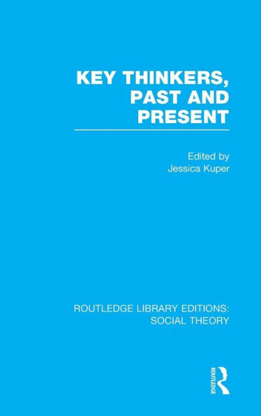 Key Thinkers, Past and Present (RLE Social Theory) / Edition 1