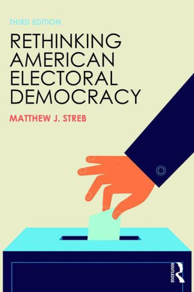 Rethinking American Electoral Democracy / Edition 3