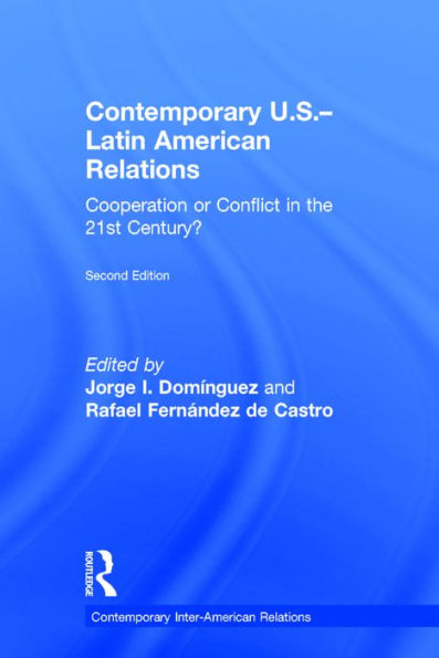 Contemporary U.S.-Latin American Relations: Cooperation or Conflict in the 21st Century? / Edition 2