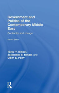 Title: Government and Politics of the Contemporary Middle East: Continuity and change / Edition 2, Author: Tareq Y. Ismael