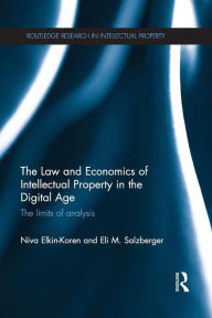 Title: The Law and Economics of Intellectual Property in the Digital Age: The Limits of Analysis / Edition 1, Author: Niva Elkin-Koren