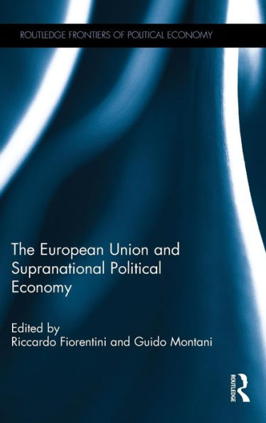 The European Union and Supranational Political Economy / Edition 1