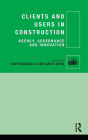 Clients and Users in Construction: Agency, Governance and Innovation