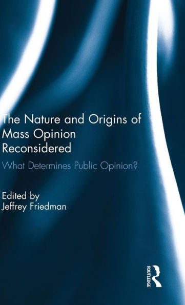 The Nature and Origins of Mass Opinion Reconsidered: What Determines Public Opinion? / Edition 1