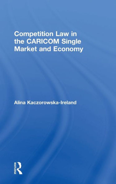 Competition Law the CARICOM Single Market and Economy