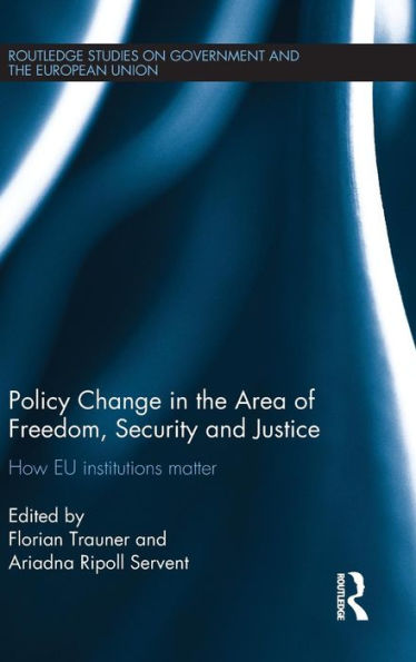 Policy change in the Area of Freedom, Security and Justice: How EU institutions matter / Edition 1