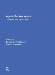 Title: Age in the Workplace: Challenges and Opportunities, Author: Donald Truxillo