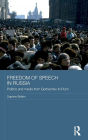 Freedom of Speech in Russia: Politics and Media from Gorbachev to Putin