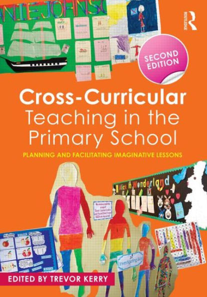 Cross-Curricular Teaching in the Primary School: Planning and facilitating imaginative lessons