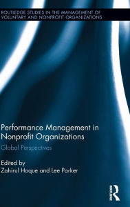 Title: Performance Management in Nonprofit Organizations: Global Perspectives / Edition 1, Author: Zahirul Hoque
