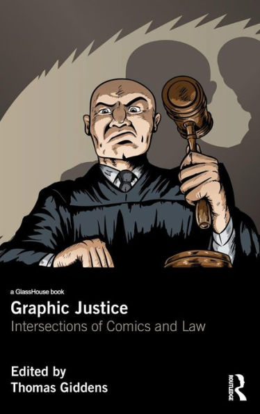 Graphic Justice: Intersections of Comics and Law / Edition 1