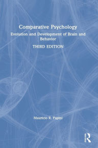 Title: Comparative Psychology: Evolution and Development of Brain and Behavior, 3rd Edition, Author: Mauricio Papini