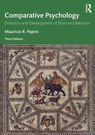 Title: Comparative Psychology: Evolution and Development of Brain and Behavior, 3rd Edition, Author: Mauricio Papini