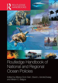 Title: Routledge Handbook of National and Regional Ocean Policies / Edition 1, Author: Biliana Cicin-Sain