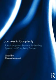 Title: Journeys in Complexity: Autobiographical Accounts by Leading Systems and Complexity Thinkers, Author: Alfonso Montuori