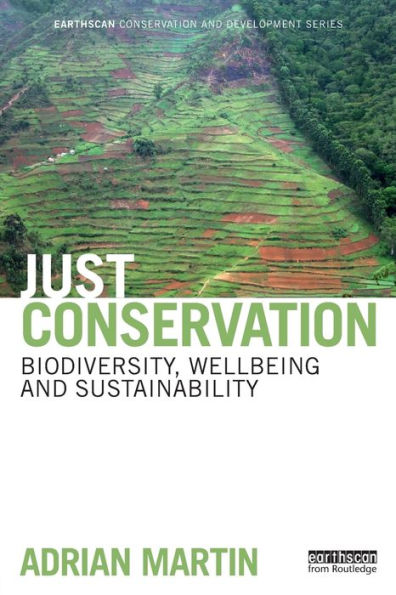 Just Conservation: Biodiversity, Wellbeing and Sustainability / Edition 1