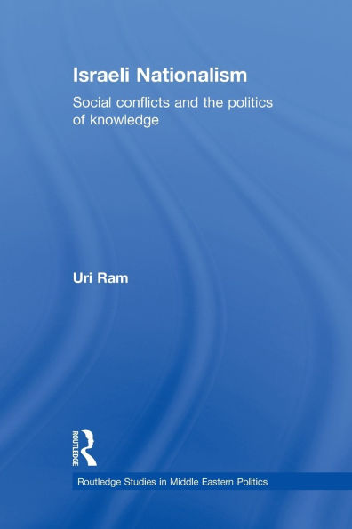 Israeli Nationalism: Social conflicts and the politics of knowledge