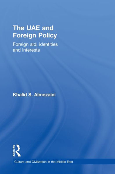 The UAE and Foreign Policy: Foreign Aid, Identities and Interests / Edition 1