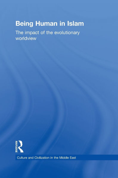 Being Human in Islam: The Impact of the Evolutionary Worldview / Edition 1