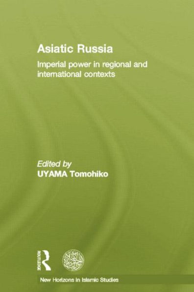 Asiatic Russia: Imperial Power Regional and International Contexts