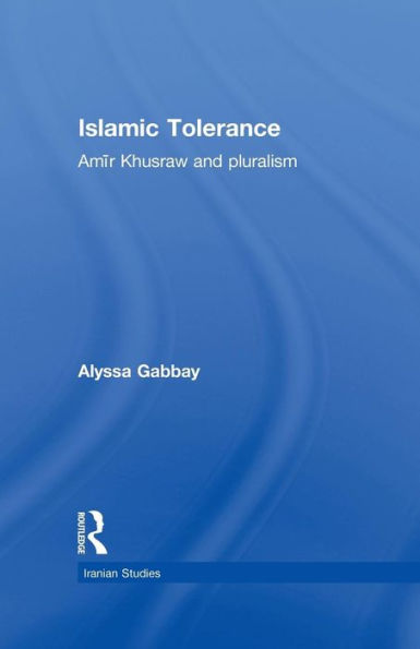 Islamic Tolerance: Amir Khusraw and Pluralism