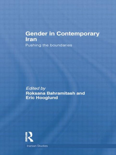 Gender in Contemporary Iran: Pushing the Boundaries / Edition 1