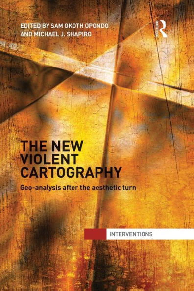 The New Violent Cartography: Geo-Analysis after the Aesthetic Turn / Edition 1