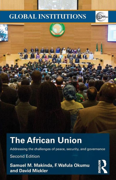 The African Union: Addressing the challenges of peace, security, and governance / Edition 2