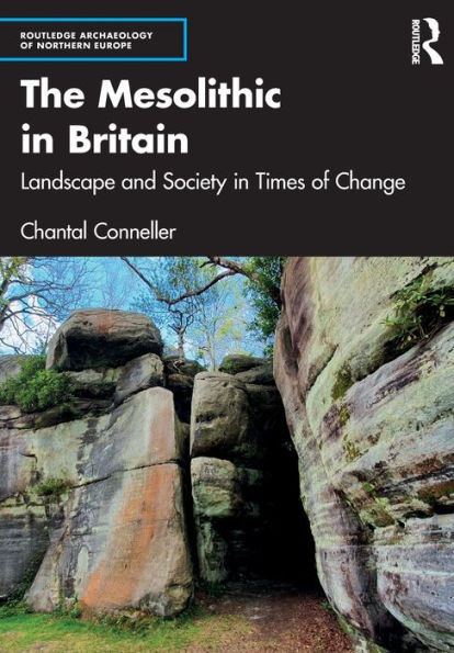 The Mesolithic Britain: Landscape and Society Times of Change