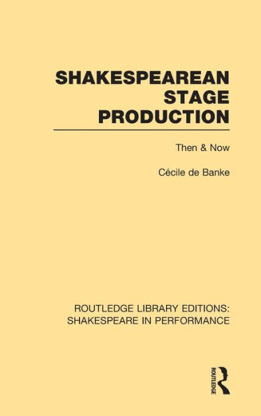 Shakespearean Stage Production: Then and Now / Edition 1