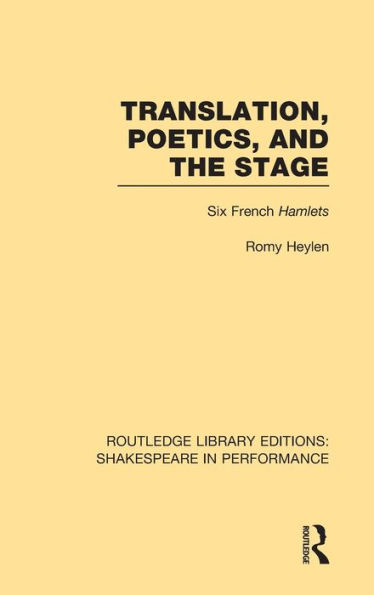 Translation, Poetics, and the Stage: Six French Hamlets / Edition 1